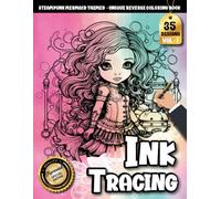 Ink Tracing Book For Adults: A Steampunk Mermaid Tracing and Reverse Coloring Book for Relaxation and Creative Escape (Steampunk Mermaid Tracing Series)