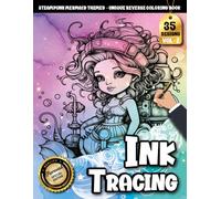 Ink Tracing Book For Adults: A Steampunk Mermaid Tracing Book Featuring Mechanical Details and Underwater Line Art (Steampunk Mermaid Tracing Series)