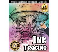 Ink Tracing Book For Adults: A Whimsical World of Steampunk Mushroom Homes and Mechanical Fantasy Designs for Relaxation and Creative Escape (Steampunk Mushroom Houses Tracing Series)