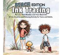 Ink Tracing Book For Adults - Beach Edition: No Color Pens Needed, Just Your Black Ink! A Fun, Creative, and Relaxing Activity For Teen & Adults. (Teen & Adult Coloring Books)