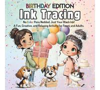 Ink Tracing Book For Adults - Birthday Edition: No Color Pens Needed, Just Your Black Ink! A Fun, Creative, and Relaxing Activity For Teen & Adults. (Teen & Adult Coloring Books)
