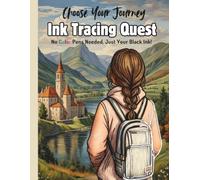 Ink Tracing Book For Adults - Choose Your Journey: No Color Pens Needed, Just Your Black Ink! A Creative Quest for Adults and Teens. (A New Adventure Awaits Series)
