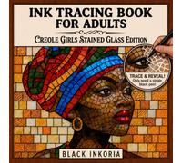 Ink Tracing Book for Adults - Creole Girls Stained Glass Edition: Trace White Lines on Creole Girls in Traditional Dresses, Headwraps and Cultural ... Coloring Experience | Monochrome Pen Art