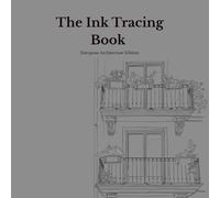 Ink Tracing Book for Adults - European Architecture Edition: A Mindful Reverse Coloring Book with 15 Original European Street Scenes for Stress ... (Ink Tracing Book - Architecture Edition)
