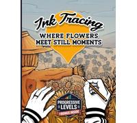 Ink Tracing Book for Adults: In this Ink Tracing Book, you will discover 35 elegant illustrations Where Flowers Meet Still Moments. Regain your Focus with a 30 to 60 minute Break.