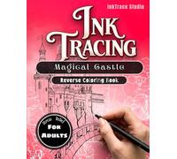 Ink Tracing Book for Adults : Magical Castle: A Stress reliefe ink tracing coloring book for stress relief and relaxing (The Magical Hidden Worlds Series)