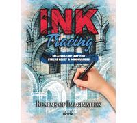 Ink Tracing book for adults: Realms of Imagination: A Relaxing Tracing Book for Adults and Teens | Reveal Hidden Fantasy Worlds, Portals, and ... Mindfulness, and Creative Focus Activity