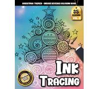 Ink Tracing Book For Adults: Reverse Coloring and Tracing Pages to Unwind and Celebrate the Season - A Joyful Christmas Art Experience for Adults (Cozy Christmas Tracing Series)