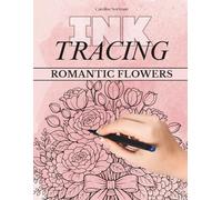 Ink Tracing Book for Adults: Romantic Flowers and Botanical Bouquets: A relaxing flower coloring escape with roses, wreaths, and botanicals