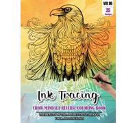 Ink Tracing Book for Adults: Stress relief reverse Crow Mandala ink tracing book for adults: mindfully Follow white lines to Uncover 35 Crow Mandala ... a perfect gift for Animal Lovers(Vol-06)