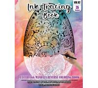 Ink Tracing Book for Adults: Stress relief reverse Easter Egg Mandala Coloring Book for adults: mindfully Follow white lines to Uncover 35 cute Easter Egg Mandala arts | Magical Ink Trace in vibrant water color pages a perfect gift for Easter (VOL-2)