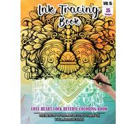 Ink Tracing Book for Adults: Stress relief reverse Love Heart Lock Mandala Coloring Book for adults: mindfully Follow white lines to Uncover 35 cute ... a perfect gift for Valentines day(Vol-15)