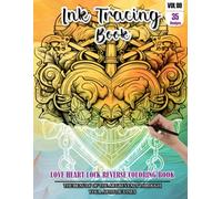 Ink Tracing Book for Adults: Stress relief reverse Love Heart Lock Mandala Coloring Book for adults: mindfully Follow white lines to Uncover 35 cute ... a perfect gift for Valentines day(Vol-09)