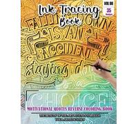 Ink Tracing Book for Adults: Stress relief reverse Motivational Quotes Coloring Book for adults: mindfully Follow white lines to Uncover 35 cute ... pages a perfect gift for everyone (VOL-8)