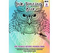 Ink Tracing Book for Adults: Stress relief reverse Owl Mandala ink tracing book for adults: mindfully Follow white lines to Uncover 35 Owl Mandala ... pages a perfect gift for Owl lovers(Vol-1)