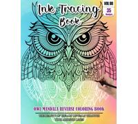 Ink Tracing Book for Adults: Stress relief reverse Owl Mandala ink tracing book for adults: mindfully Follow white lines to Uncover 35 Owl Mandala ... pages a perfect gift for Owl lovers(Vol-8)