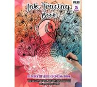 Ink Tracing Book for Adults: Stress relief reverse Peacock ink tracing book for adults: mindfully Follow white lines to Uncover 35 Peacock arts | ... pages a perfect gift for Peacock(Vol-03)