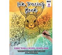 Ink Tracing Book for Adults: Stress relief reverse Rabbit Mandala Coloring Book for adults: mindfully Follow white lines to Uncover 35 cute Rabbit ... a perfect gift for Rabbit Lovers (Vol-02)