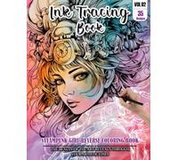 Ink Tracing Book for Adults: Stress relief reverse Steampunk Girl ink tracing book for adults: mindfully Follow white lines to Uncover 35 Steampunk ... color pages a perfect gift for Girls(Vol-02)
