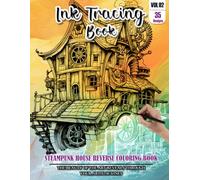 Ink Tracing Book for Adults: Stress relief reverse Steampunk House ink tracing book for adults: mindfully Follow white lines to Uncover 35 Steampunk ... pages a perfect gift for House lovers(Vol-02)