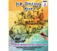Ink Tracing Book for Adults: Stress relief reverse Steampunk Submarine ink tracing book for adults: mindfully Follow white lines to Uncover 35 ... pages a perfect Gift for Ship Lover(Vol-06)