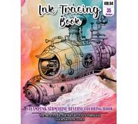 Ink Tracing Book for Adults: Stress relief reverse Steampunk Submarine ink tracing book for adults: mindfully Follow white lines to Uncover 35 ... pages a perfect Gift for Ship Lover(Vol-04)