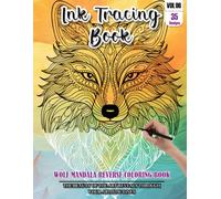 Ink Tracing Book for Adults: Stress relief reverse Wolf Mandala Coloring Book for adults: mindfully Follow white lines to Uncover 35 cute Wolf Mandala ... pages a perfect gift for Wolf Lovers(Vol-06)