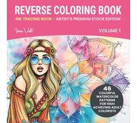 Ink Tracing Book for Adults - Volume 1 (Artist’s Edition): Reverse Coloring Book - 46 Colorful Watercolor Patterns to Outline with Luxe-Weight Pages ... Reverse Coloring Books: Premium Print Series)