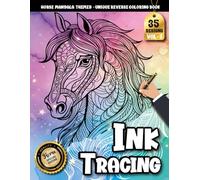 Ink Tracing Book: Horse Mandala for Anxiety Relief and Inner Calm: Reverse Coloring Book for Adults for Stress Relief | Relax and Unwind with Unique ... Patterns (Horse Mandala Tracing Series)