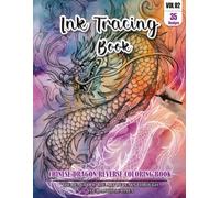 Ink Tracing Book: Stress relief reverse Chinese Dragon Coloring Book for adults: mindfully Follow white lines to Uncover 35 cute Chinese Dragon arts | ... a perfect gift for Dragon lovers (VOL-2)