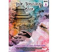 Ink Tracing Book: Stress relief reverse Japanese Garden Coloring Book for adults: mindfully Follow white lines to Uncover 35 cute Japanese Garden arts ... gift for Japanese Garden lovers(Vol-1)