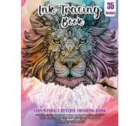 Ink Tracing Book: Stress relief reverse Lion Mandala ink tracing book for adults: mindfully Follow white lines to Uncover 35 Lion Mandala arts | ... pages a perfect gift for Lion lovers(Vol-1)