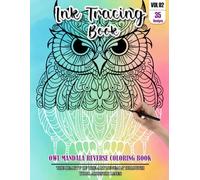 Ink Tracing Book: Stress relief reverse Owl Mandala ink tracing book for adults: mindfully Follow white lines to Uncover 35 Owl Mandala arts | Magical ... pages a perfect gift for Owl lovers(Vol-2)