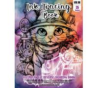 Ink Tracing Book: Stress relief reverse steampunk Cat Coloring Book for adults: mindfully Follow white lines to Uncover 35 cute steampunk Cat arts | ... pages a perfect gift for Cat lovers VOL(6)