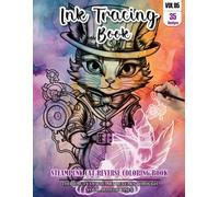 Ink Tracing Book: Stress relief reverse steampunk Cat Coloring Book for adults: mindfully Follow white lines to Uncover 35 cute steampunk Cat arts | ... pages a perfect gift for Cat lovers VOL(5)
