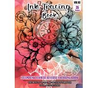 Ink Tracing Book: Stress relief reverse Steampunk Flower ink tracing book for adults: mindfully Follow white lines to Uncover 35 Steampunk Flower arts ... a perfect gift for Flower lovers(Vol-03)