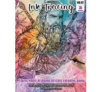 Ink Tracing Book: Stress relief reverse Vikings Norse Warrior ink tracing book for adults: mindfully Follow white lines to Uncover 35 Vikings Norse ... a perfect gift for Warrior lovers(Vol-2)