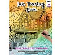 Ink Tracing Book: Stress relief reverse Village Charm ink tracing book for adults: mindfully Follow white lines to Uncover 35 Village Charmn arts | ... a perfect gift for Village Lovers (Vol-02)