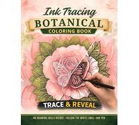 Ink Tracing Botanical Coloring Book: Reverse Coloring Book with Easy Hidden Animals and Human Faces | Guided Ink Tracing Botanical Art for Instant Stress Relief, Focus and Mindfulness Workbook