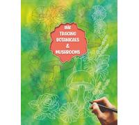Ink Tracing Botanicals & Mushrooms: A Nature Tracing Book with Flowers, Cacti, and Mushrooms for Relaxing Line Practice