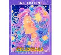 Ink Tracing Celestials : A Whimsical Reverse Coloring Book for Adults for Relaxation and Creativity