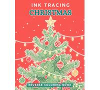 Ink Tracing Christmas: A Reverse Coloring Book for Adults for Relaxation and Creativity