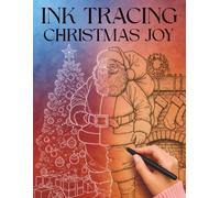 Ink Tracing Christmas Joy: 35 Trace, Relax & Create with Festive Scenes, Cozy Holiday Moments & Magical Winter Designs (Ink Tracing Collection)