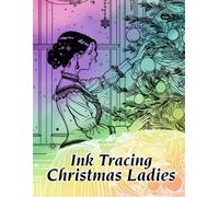 Ink Tracing Christmas Ladies: Elegant Ink Tracing Christmas Ladies Line Art For Outlining And Coloring Festive Fashion Scenes