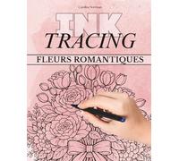 Ink Tracing Coloriage Adulte: Bouquets de Fleurs Romantiques: Pour des pauses créatives calmes avec roses et compositions florales