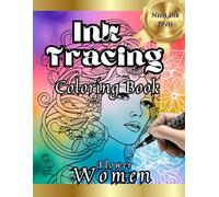 Ink Tracing Coloring Book: Flower Women: Anxiety Relief Art Book for Adults, Just Follow the Lines to Reveal the Hidden Image (Ink Tracing Books: Hidden Images)