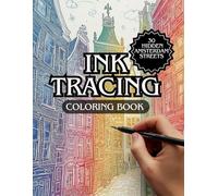 Ink Tracing Coloring Book: Follow the White Lines to Reveal a Unique Amsterdam ,Pen and Ink Art .Color Book (Ink Tracing Beyond Lines)