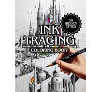 Ink Tracing Coloring Book: Follow the White Lines to Reveal a Unique City,Pen and Ink Art, Fantasy .Color Book (Ink Tracing Beyond Lines)