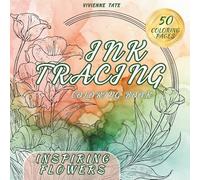 Ink Tracing Coloring Book: Inspiring Flowers: Explore the Language of Blooms