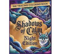 Ink Tracing Coloring Book ,Shadows of Calm - Night Edition: 50+ Pages of Reflective Ink Flow, Meditative Words, and Deep Creative Escape